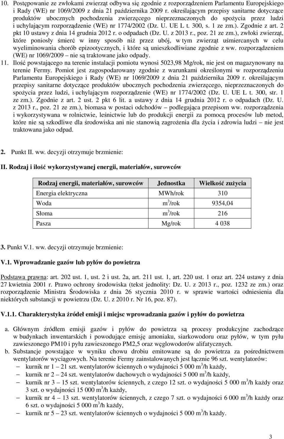 1 ze zm.). Zgodnie z art. 2 pkt 10 ustawy z dnia 14 grudnia 2012 r. o odpadach (Dz. U. z 2013 r., poz. 21 ze zm.