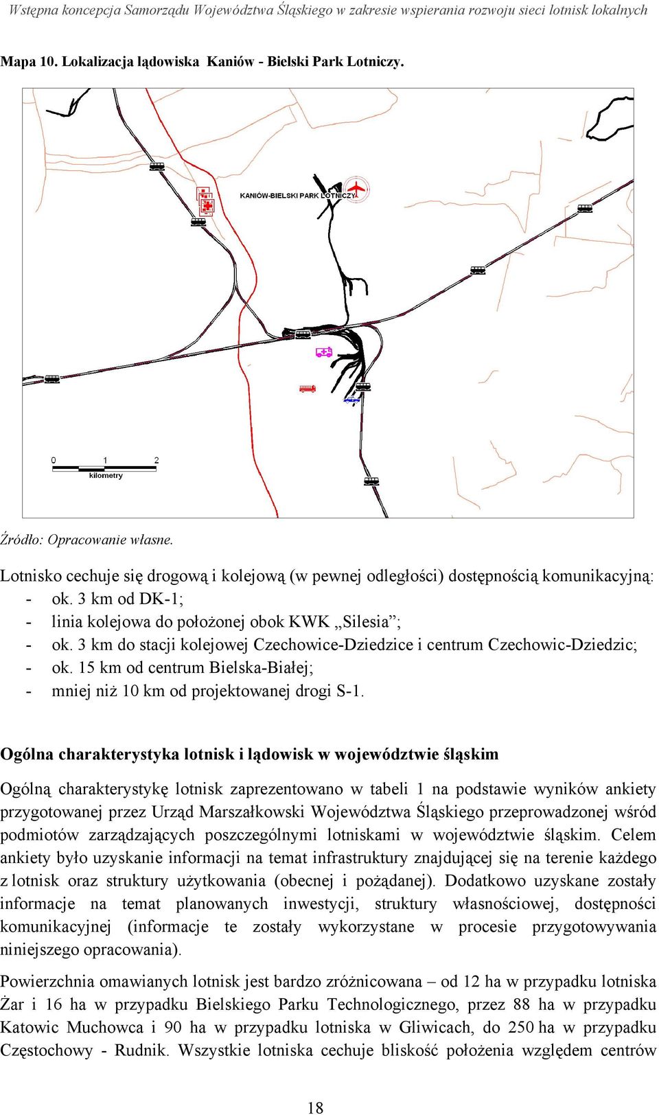 15 km od centrum Bielska-Białej; - mniej niż 10 km od projektowanej drogi S-1.