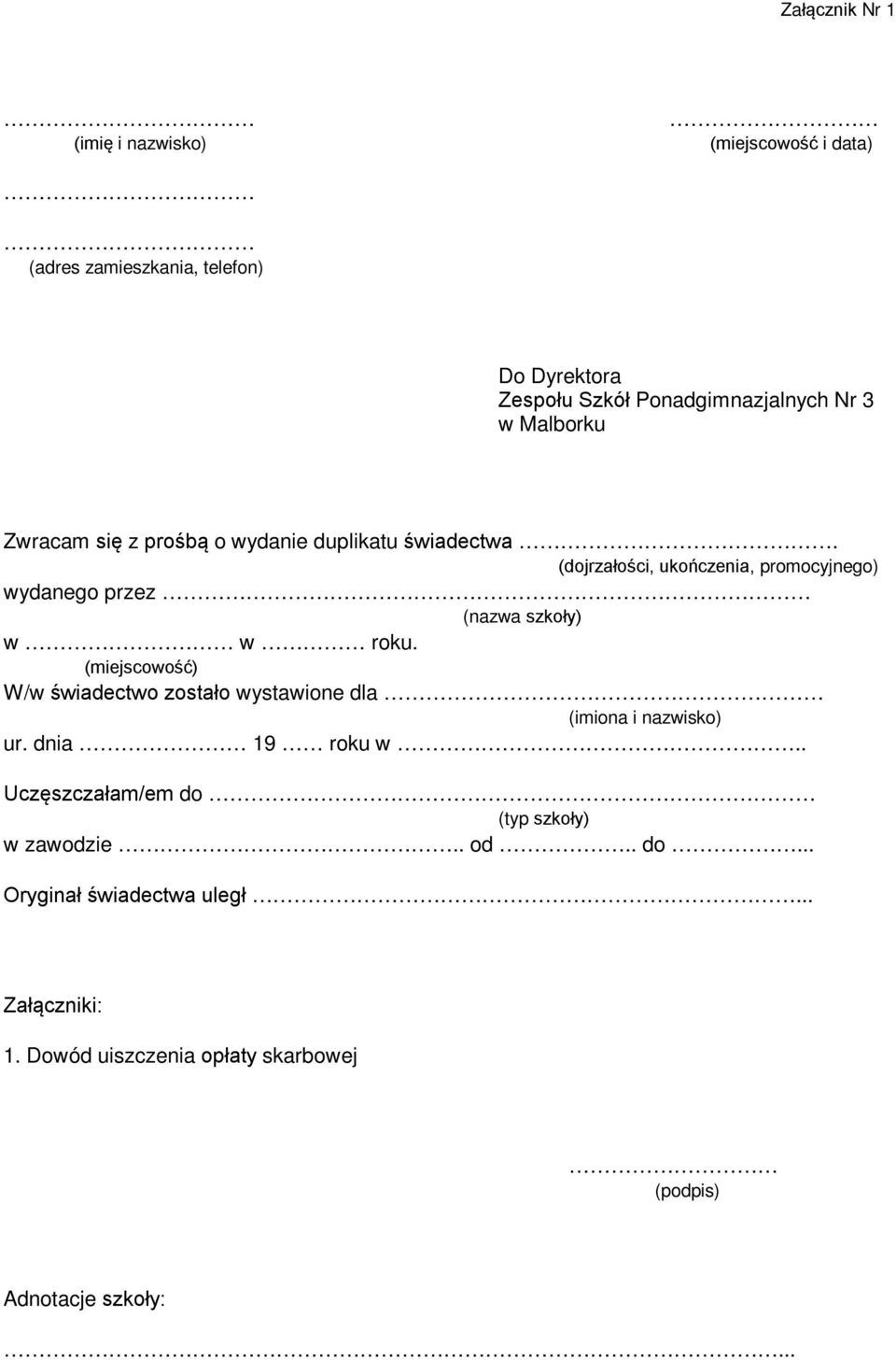 (miejscowość) W/w świadectwo zostało wystawione dla (imiona i nazwisko) ur. dnia 19 roku w.