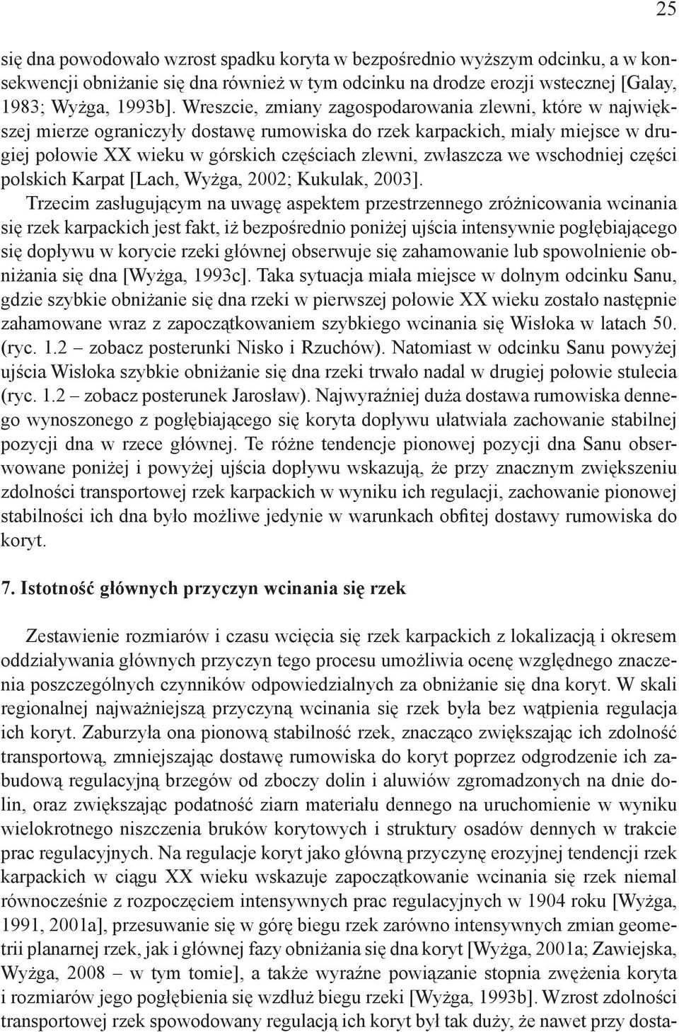 we wschodniej części polskich Karpat [Lach, Wyżga, 2002; Kukulak, 2003].