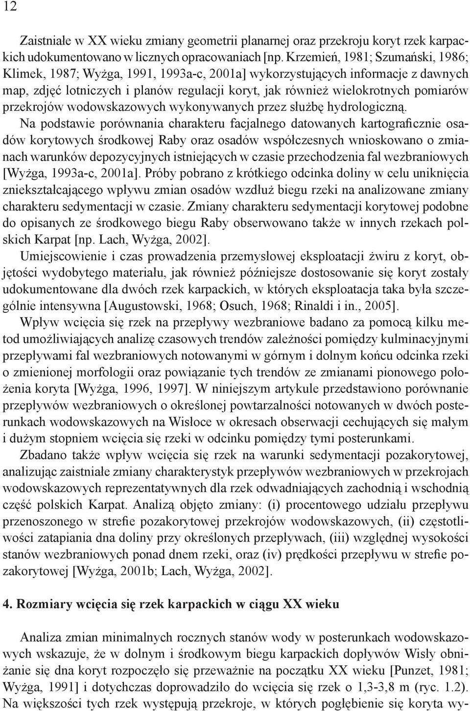 przekrojów wodowskazowych wykonywanych przez służbę hydrologiczną.