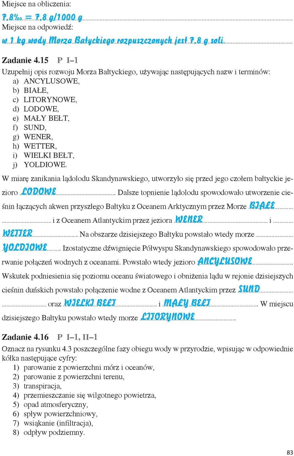 BEŁT, j) YOLDIOWE. W miarę zanikania lądolodu Skandynawskiego, utworzyło się przed jego czołem bałtyckie jezioro.