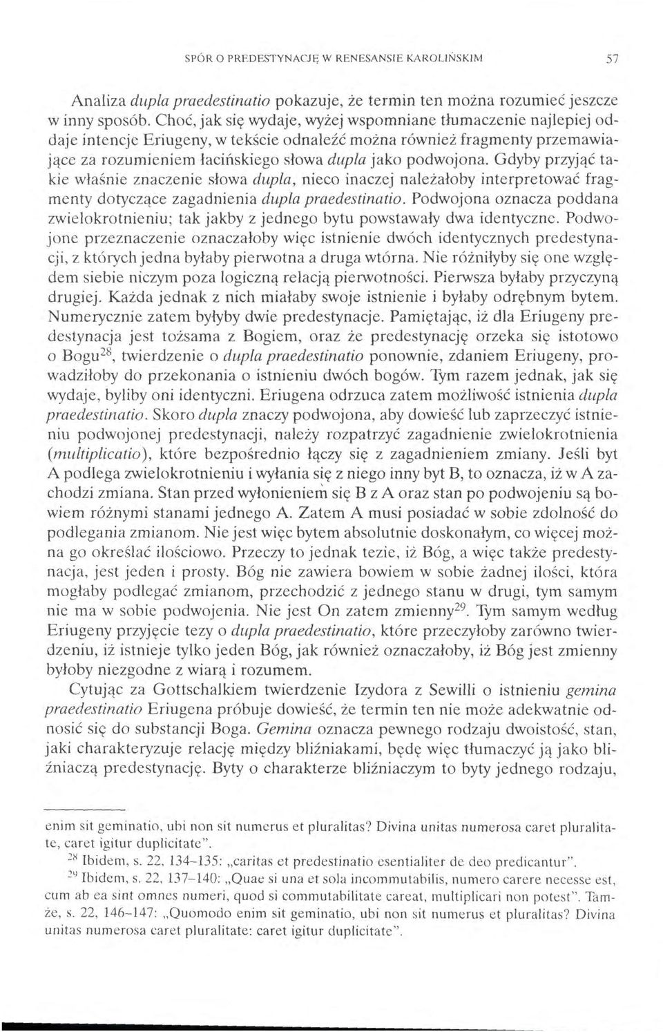 Gdyby przyjąć takie właśnie znaczenie słowa dupla, nieco inaczej należałoby interpretować fragmenty dotyczące zagadnienia dupla praedestinatio.