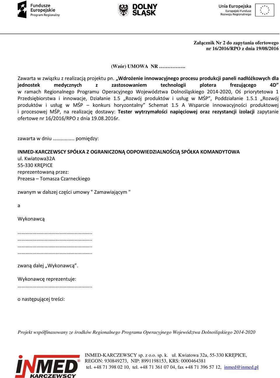 Dolnośląskiego 2014-2020, Oś priorytetowa 1 Przedsiębiorstwa i innowacje, Działanie 1.5 Rozwój produktów i usług w MŚP, Poddziałanie 1.5.1 Rozwój produktów i usług w MŚP konkurs horyzontalny Schemat 1.