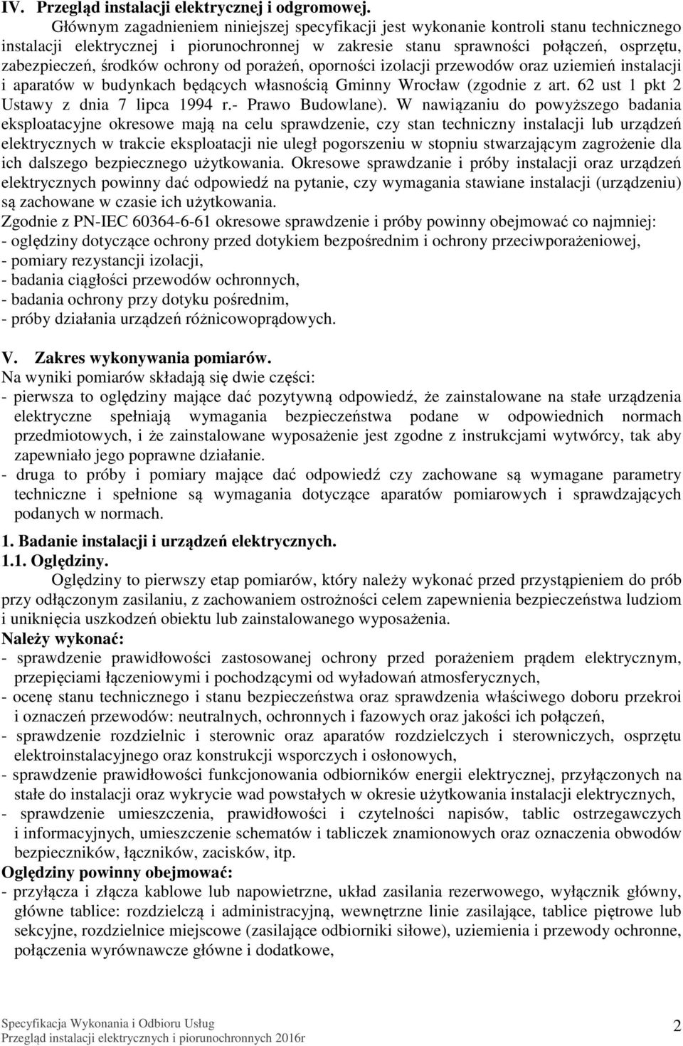 ochrony od porażeń, oporności izolacji przewodów oraz uziemień instalacji i aparatów w budynkach będących własnością Gminny Wrocław (zgodnie z art. 62 ust 1 pkt 2 Ustawy z dnia 7 lipca 1994 r.