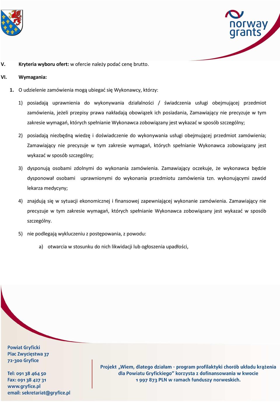 obowiązek ich posiadania, Zamawiający nie precyzuje w tym zakresie wymagań, których spełnianie Wykonawca zobowiązany jest wykazać w sposób szczególny; 2) posiadają niezbędną wiedzę i doświadczenie do