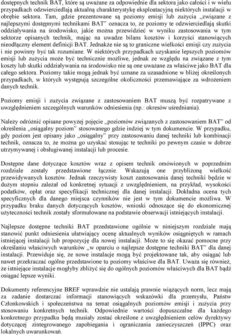 przewidzieć w wyniku zastosowania w tym sektorze opisanych technik, mając na uwadze bilans kosztów i korzyści stanowiących nieodłączny element definicji BAT.