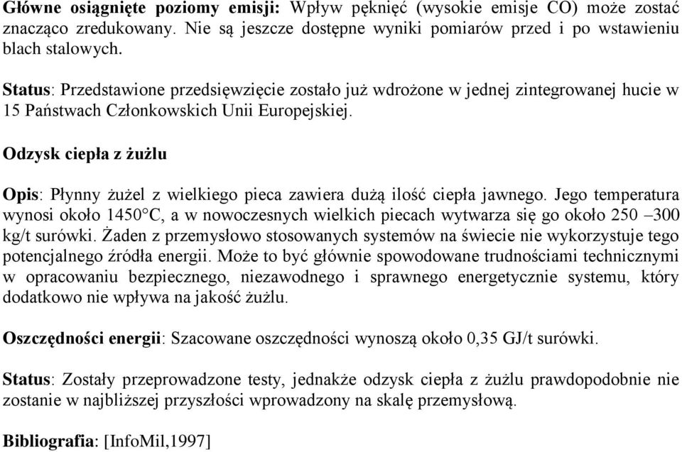 Odzysk ciepła z żużlu Opis: Płynny żużel z wielkiego pieca zawiera dużą ilość ciepła jawnego.