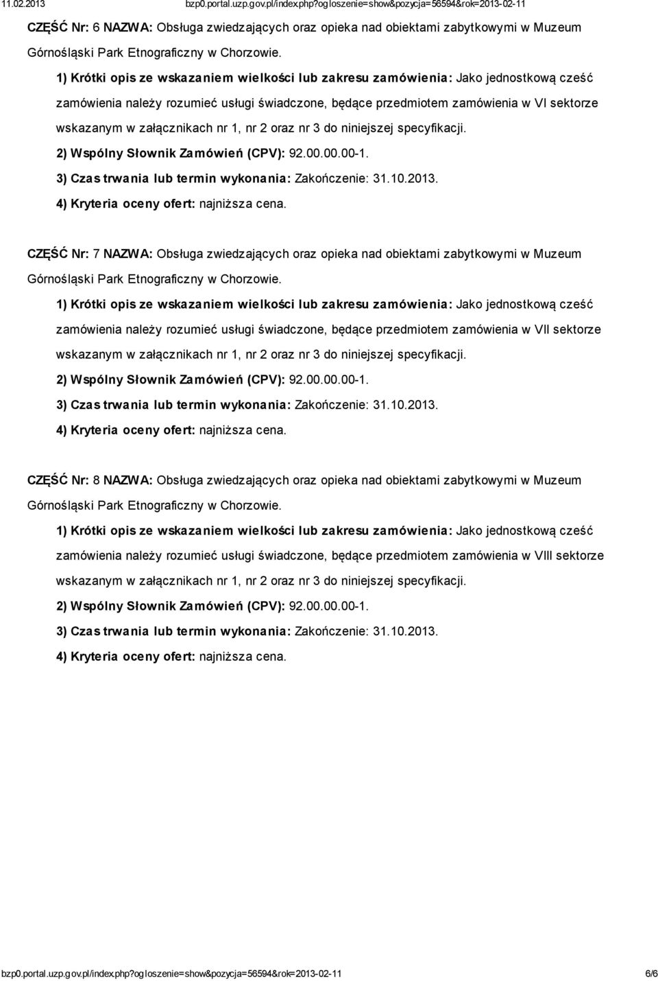 świadczone, będące przedmiotem zamówienia w VII sektorze CZĘŚĆ Nr: 8 NAZWA: Obsługa zwiedzających oraz opieka nad obiektami zabytkowymi w Muzeum