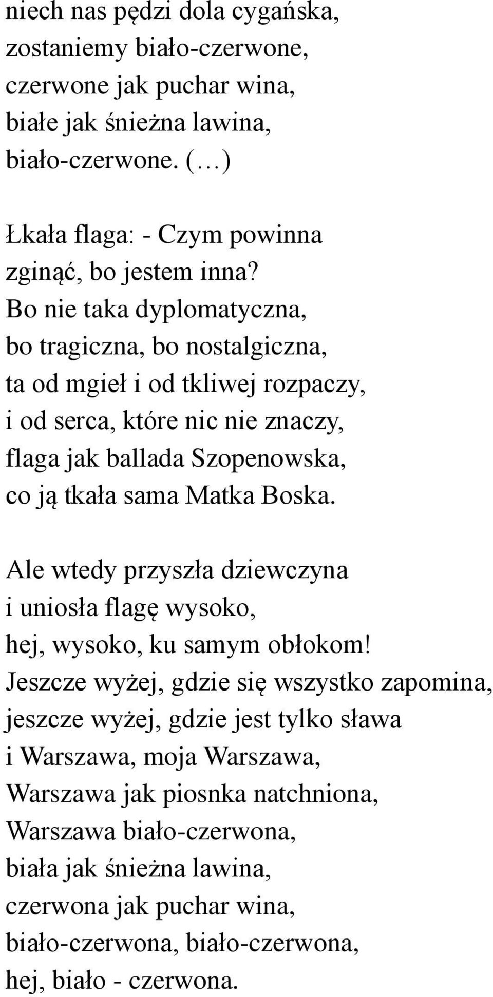 Boska. Ale wtedy przyszła dziewczyna i uniosła flagę wysoko, hej, wysoko, ku samym obłokom!
