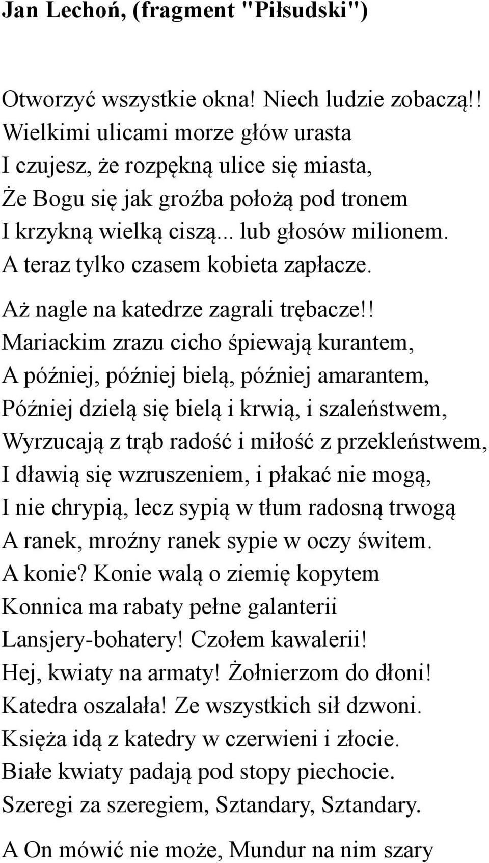A teraz tylko czasem kobieta zapłacze. Aż nagle na katedrze zagrali trębacze!