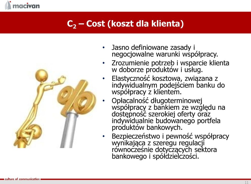 Elastyczność kosztowa, związana z indywidualnym podejściem banku do współpracy z klientem.