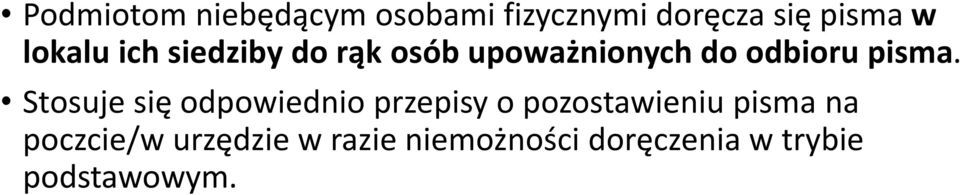 Stosuje się odpowiednio przepisy o pozostawieniu pisma na