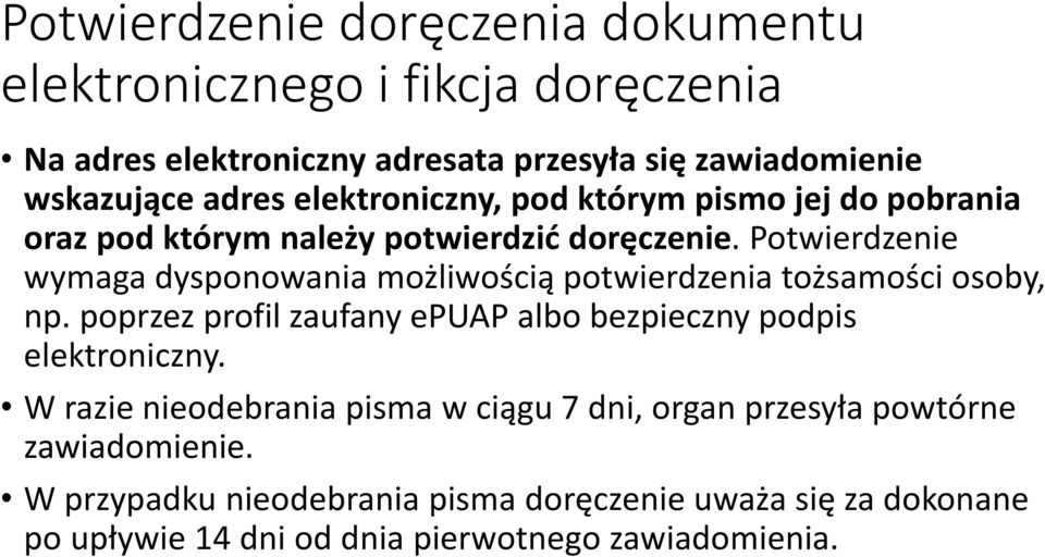 Potwierdzenie wymaga dysponowania możliwością potwierdzenia tożsamości osoby, np.