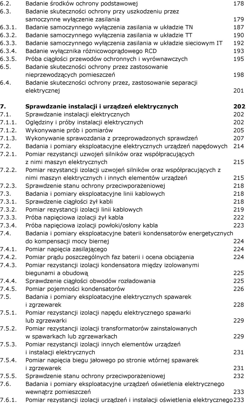 Próba ciągłości przewodów ochronnych i wyrównawczych 195 6.5. Badanie skuteczności ochrony przez zastosowanie nieprzewodzących pomieszczeń 198 6.4.