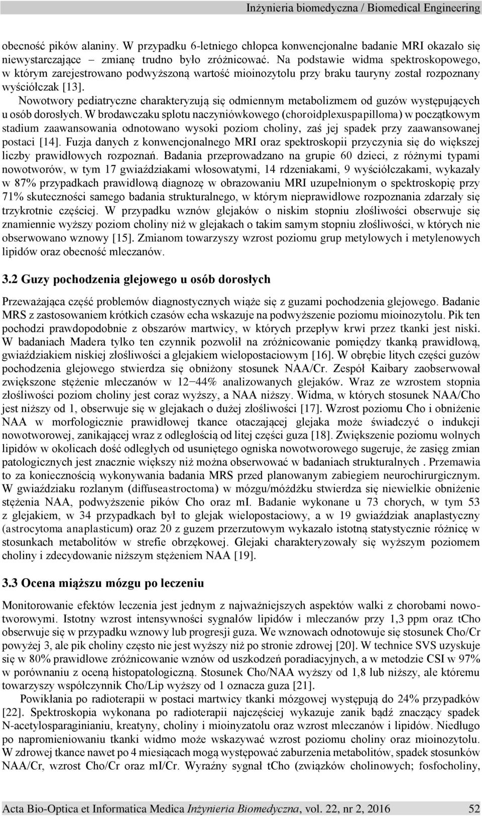 Nowotwory pediatryczne charakteryzują się odmiennym metabolizmem od guzów występujących u osób dorosłych.