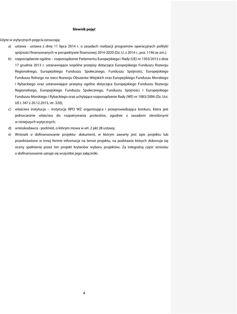 ); b) rozporządzenie ogólne rozporządzenie Parlamentu Europejskiego i Rady (UE) nr 1303/2013 z dnia 17 grudnia 2013 r.