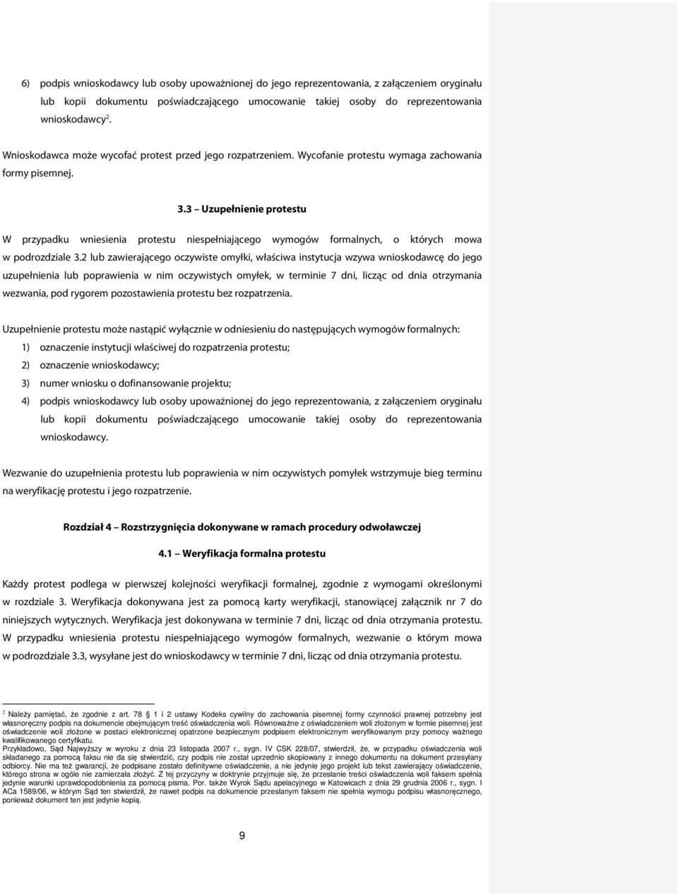 3 Uzupełnienie protestu W przypadku wniesienia protestu niespełniającego wymogów formalnych, o których mowa w podrozdziale 3.