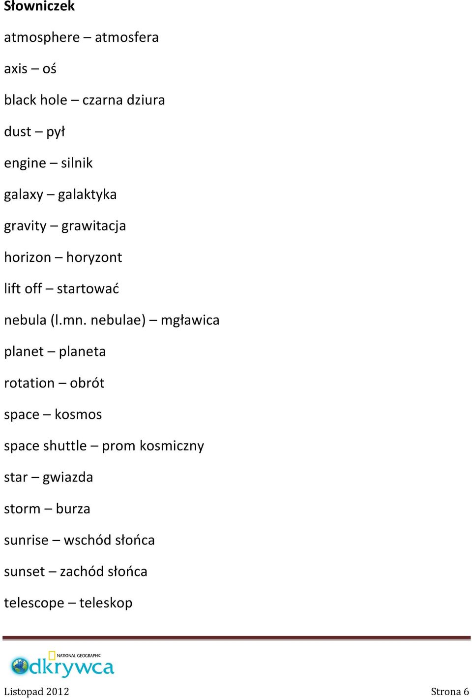 nebulae) mgławica planet planeta rotation obrót space kosmos space shuttle prom kosmiczny