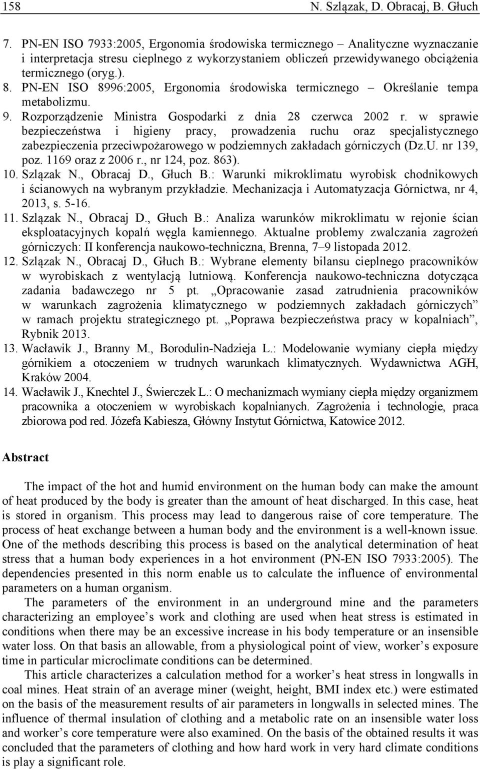 PN-EN ISO 8996:2005, Ergonomia środowiska termicznego Określanie tempa metabolizmu. 9. Rozporządzenie Ministra Gospodarki z dnia 28 czerwca 2002 r.