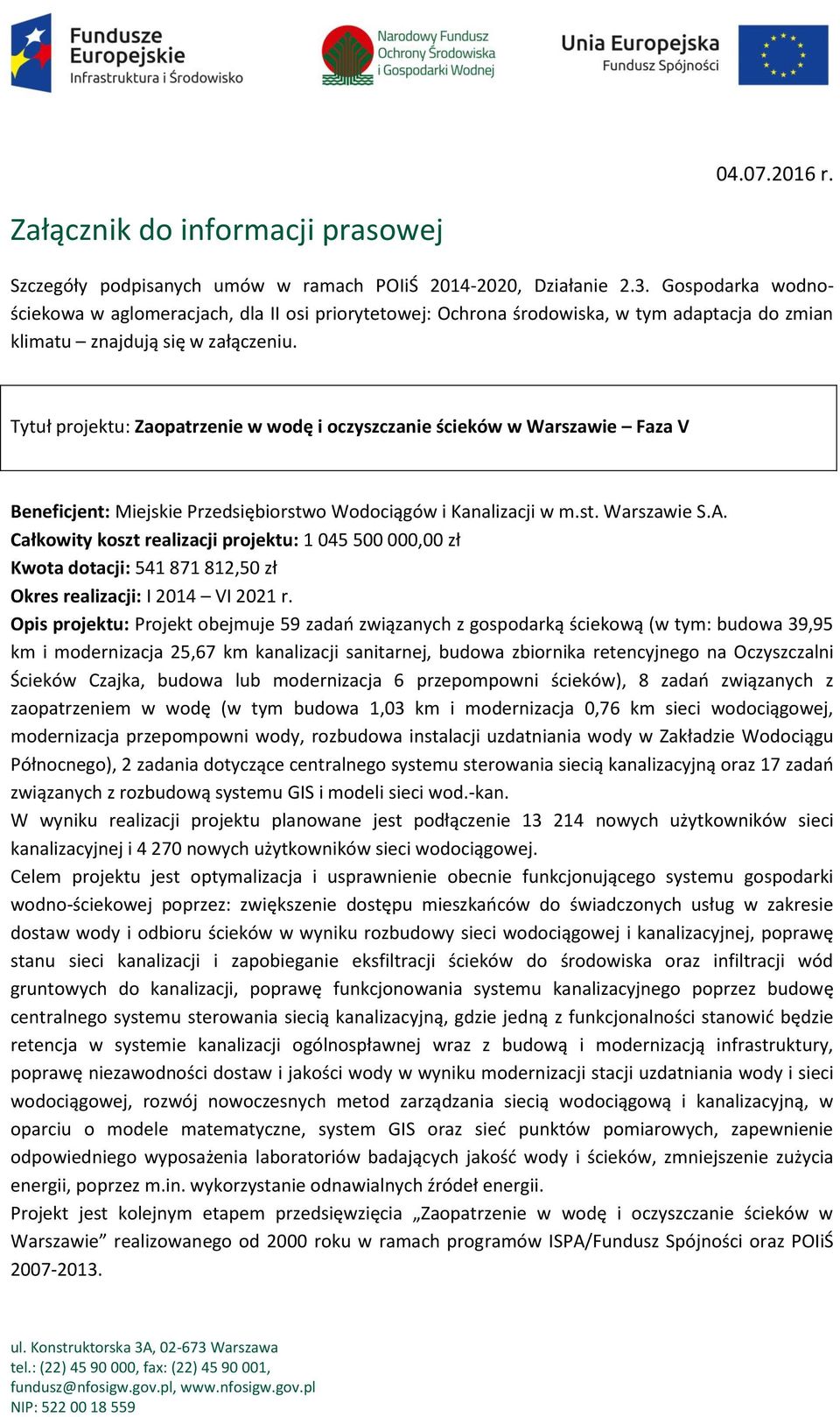 Tytuł projektu: Zaopatrzenie w wodę i oczyszczanie ścieków w Warszawie Faza V Beneficjent: Miejskie Przedsiębiorstwo Wodociągów i Kanalizacji w m.st. Warszawie S.A.