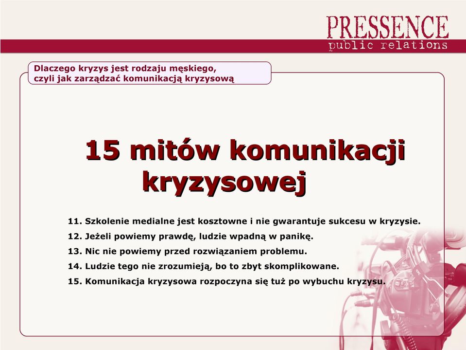 Jeżeli powiemy prawdę, ludzie wpadną w panikę. 13.