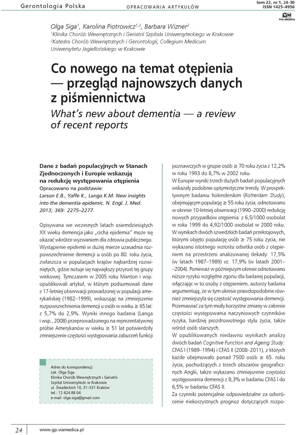 about dementia a review of recent reports Dane z badań populacyjnych w Stanach Zjednoczonych i Europie wskazują na redukcję występowania otępienia Larson E.B., Yaffe K., Langa K.M.