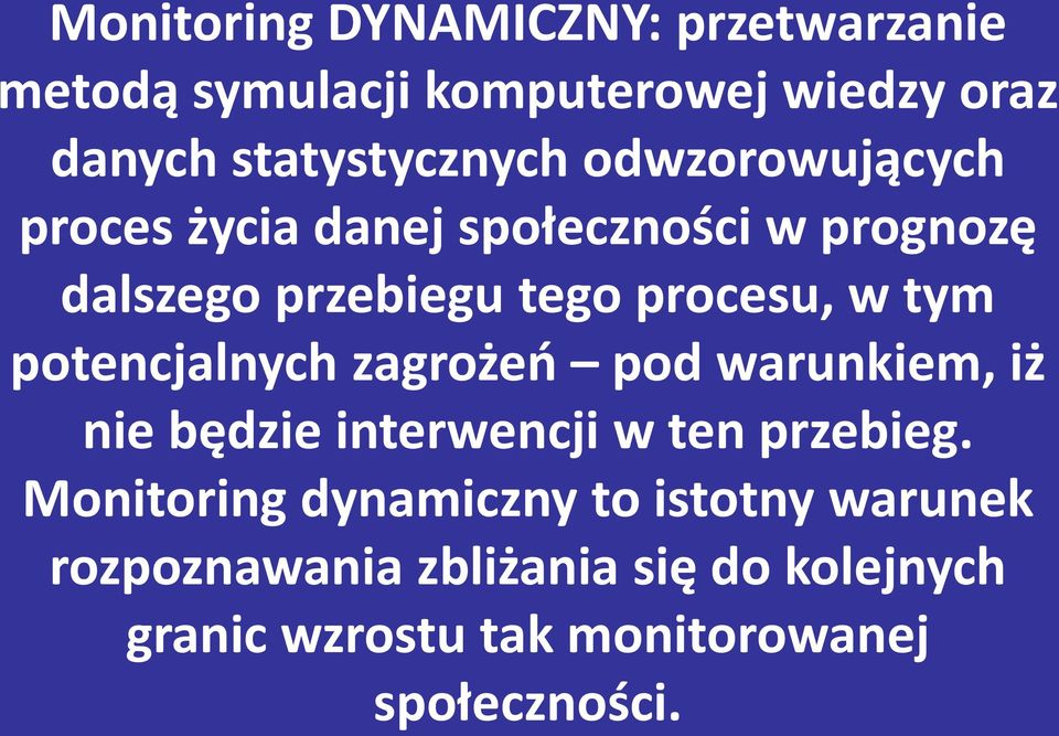 potencjalnych zagrożeo pod warunkiem, iż nie będzie interwencji w ten przebieg.