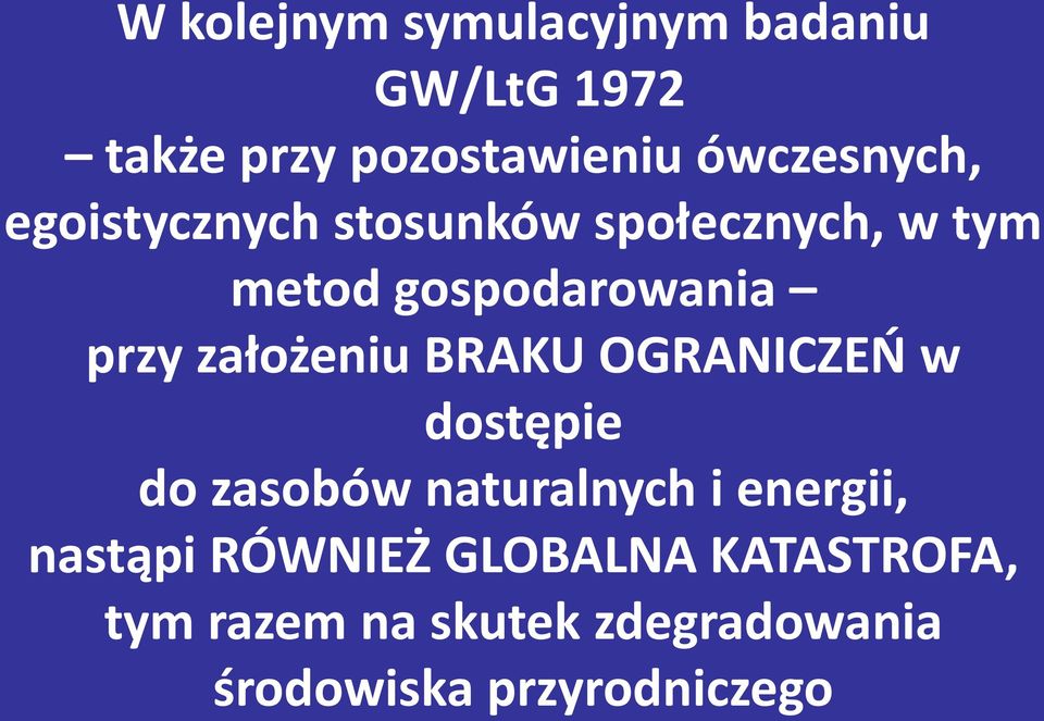 przy założeniu BRAKU OGRANICZEO w dostępie do zasobów naturalnych i energii,