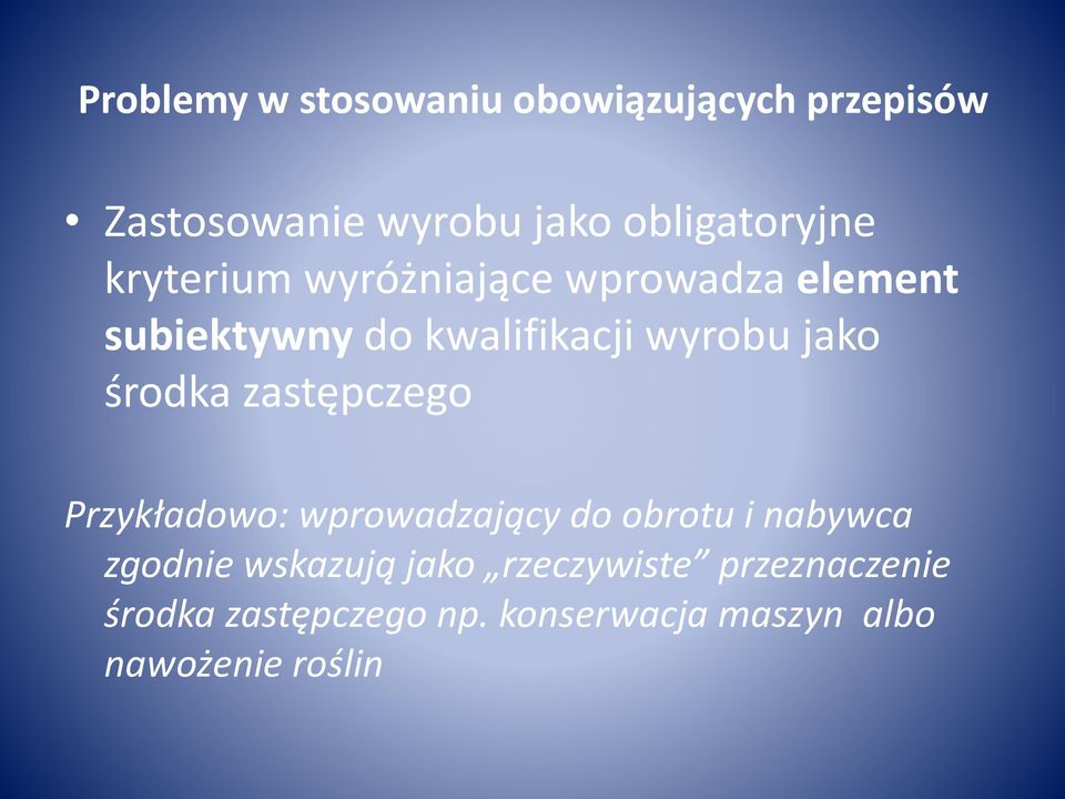 środka zastępczego Przykładowo: wprowadzający do obrotu i nabywca zgodnie wskazują