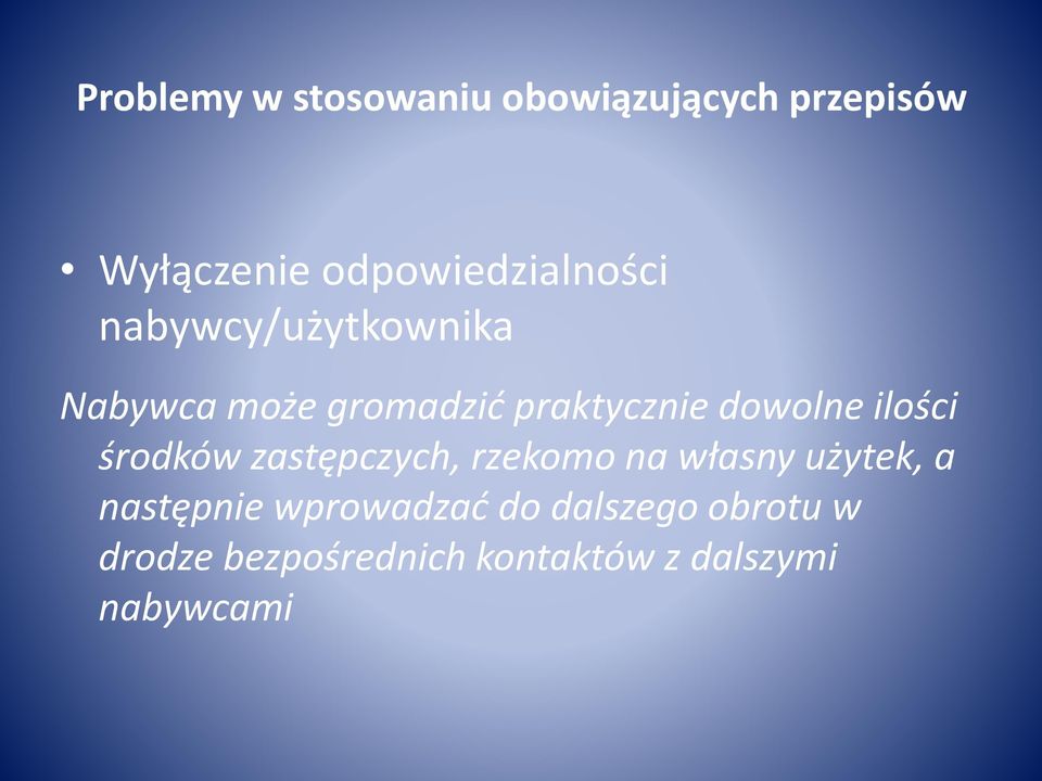 praktycznie dowolne ilości środków zastępczych, rzekomo na własny