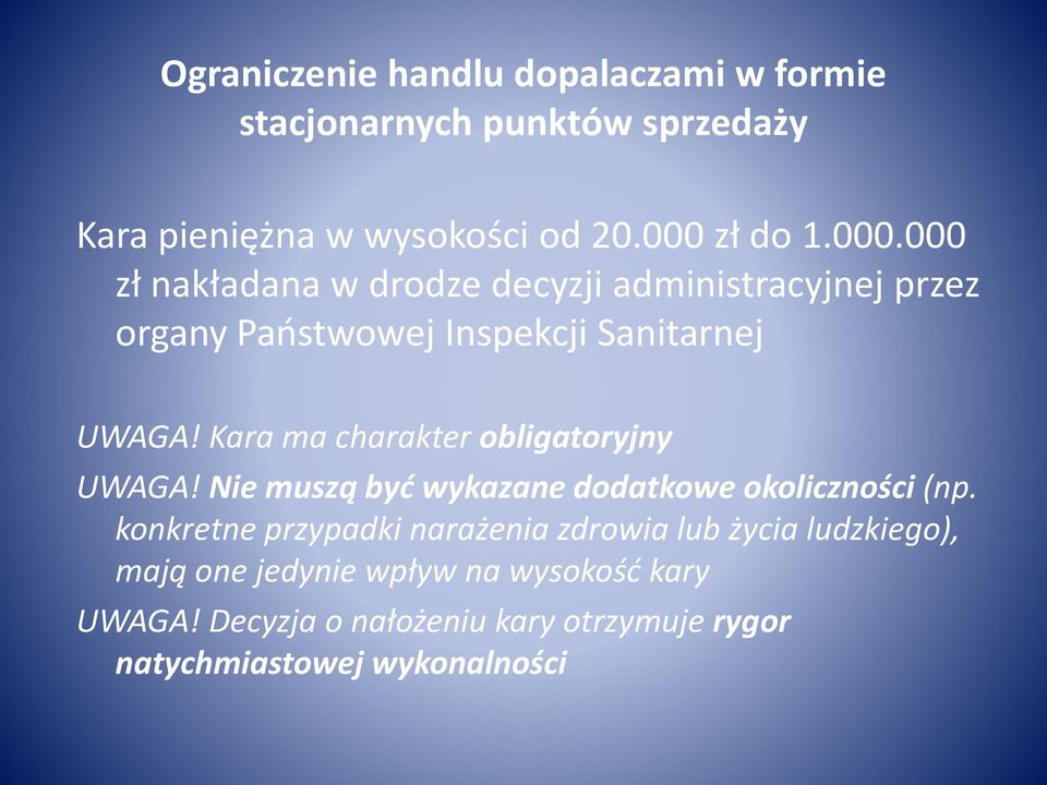 Kara ma charakter obligatoryjny UWAGA! Nie muszą być wykazane dodatkowe okoliczności (np.