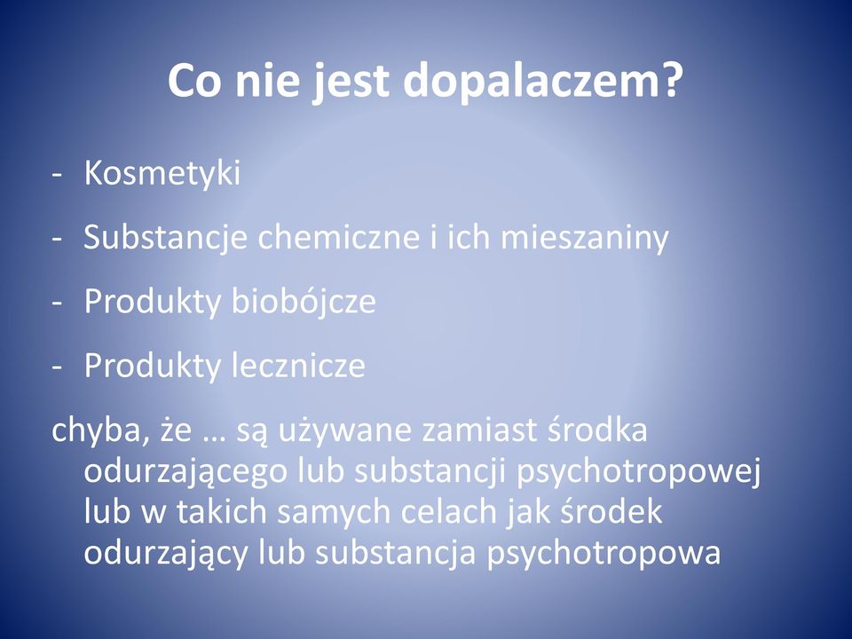 Produkty lecznicze chyba, że są używane zamiast środka odurzającego