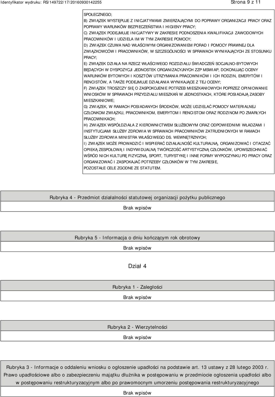 SZCZEGÓLNOŚCI W SPRAWACH WYNIKAJĄCYCH ZE STOSUNKU PRACY; E) ZWIĄZEK DZIAŁA NA RZECZ WŁAŚCIWEGO ROZDZIAŁU ŚWIADCZEŃ SOCJALNO-BYTOWYCH BĘDĄCYCH W DYSPOZYCJI JEDNOSTEK ORGANIZACYJNYCH ZZP MSWIAP,