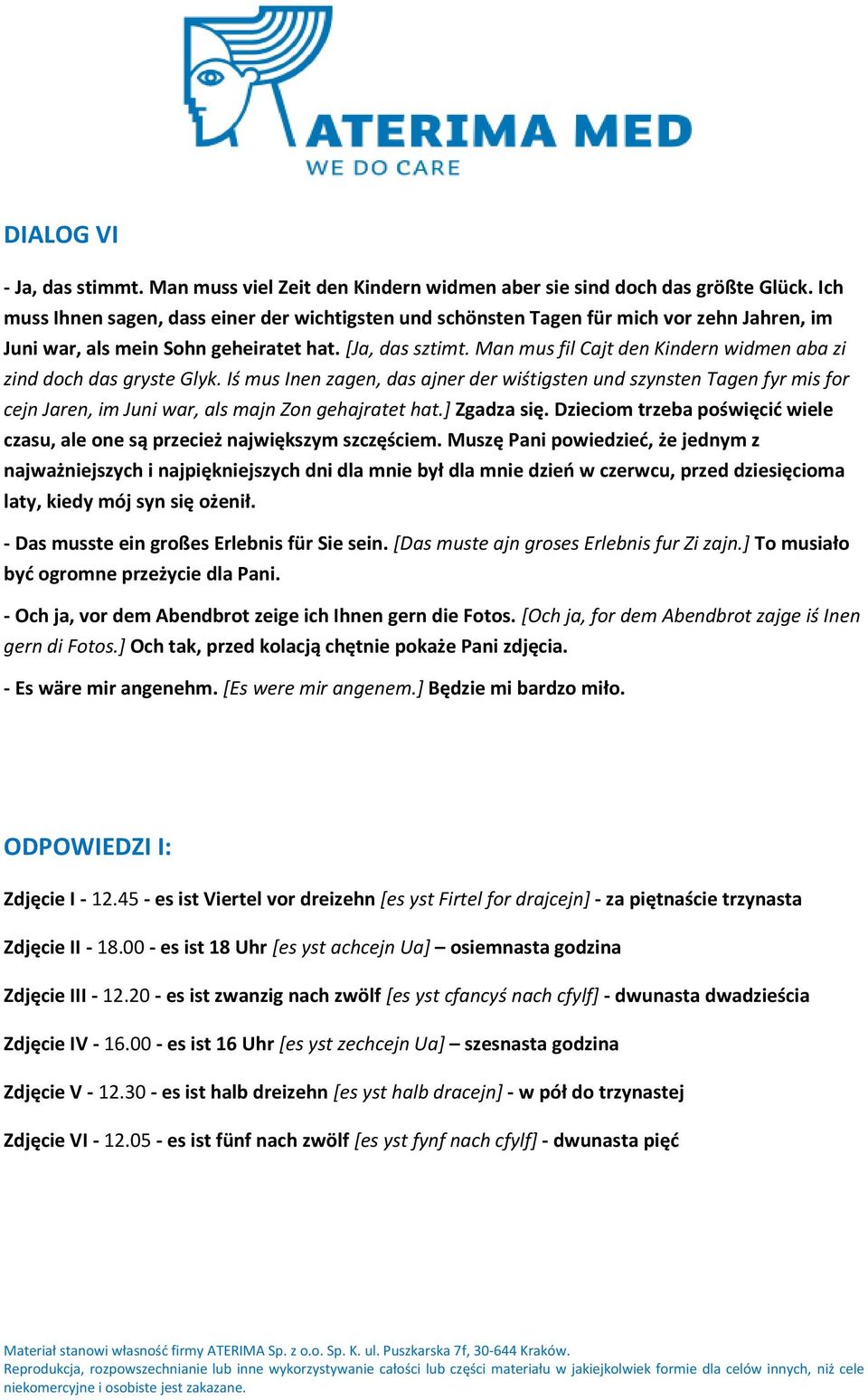 Man mus fil Cajt den Kindern widmen aba zi zind doch das gryste Glyk. Iś mus Inen zagen, das ajner der wiśtigsten und szynsten Tagen fyr mis for cejn Jaren, im Juni war, als majn Zon gehajratet hat.