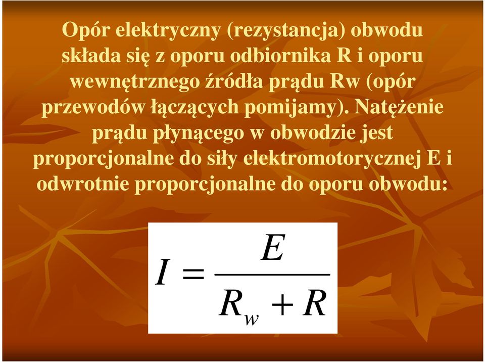 Natężenie prądu płynącego w obwodzie jest proporcjonalne do siły