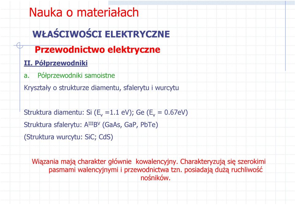 diamentu: Si (E v =1.1 ev); Ge (E v = 0.