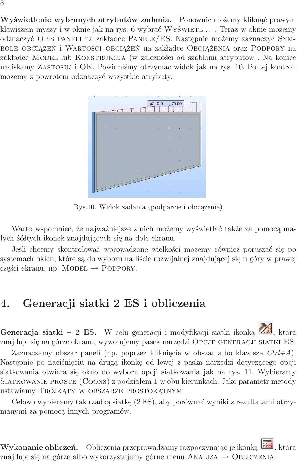 Na koniec naciskamy Zastosuj i OK. Powinniśmy otrzymać widok jak na rys. 10.