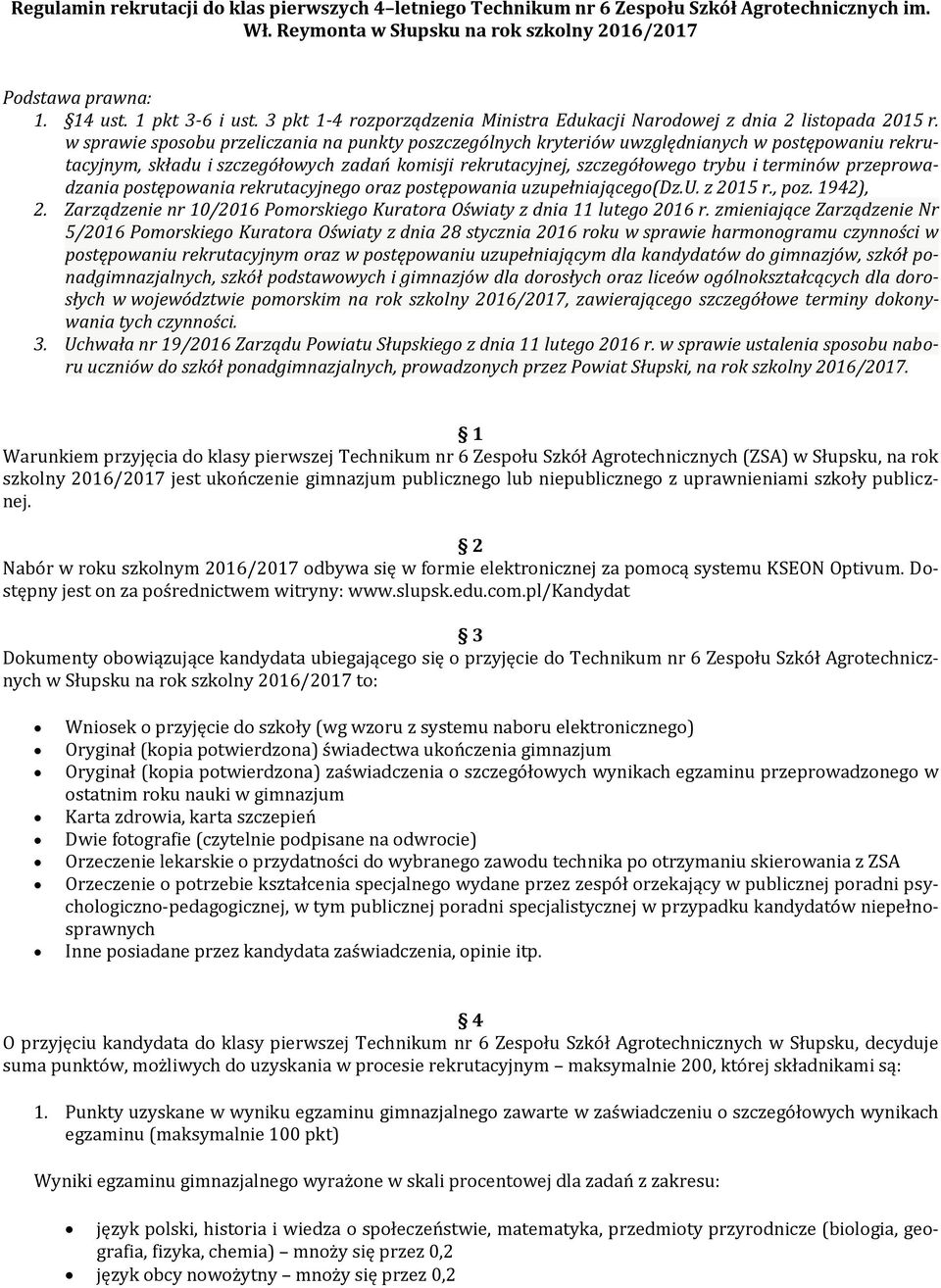 w sprawie sposobu przeliczania na punkty poszczególnych kryteriów uwzględnianych w postępowaniu rekrutacyjnym, składu i szczegółowych zadań komisji rekrutacyjnej, szczegółowego trybu i terminów