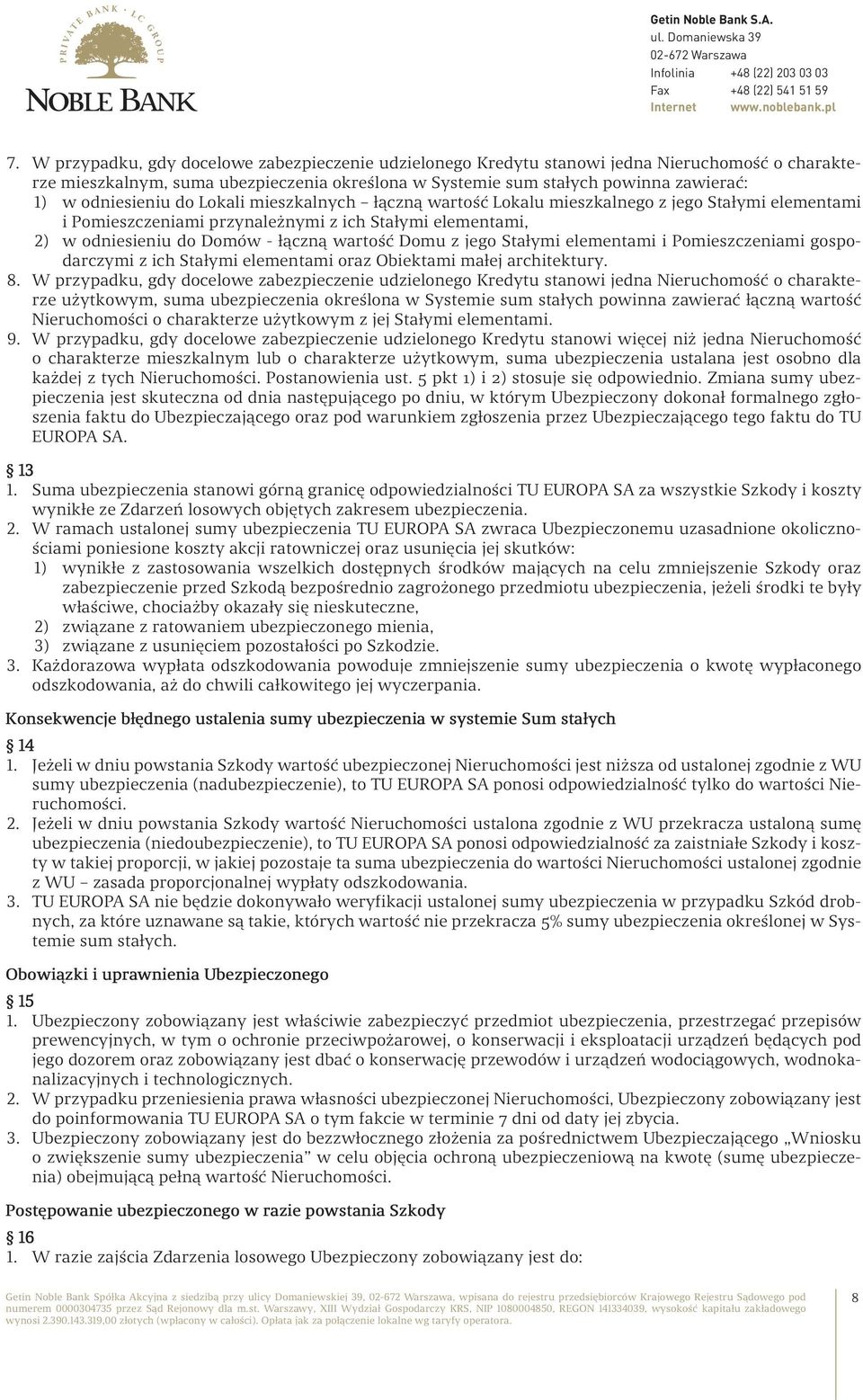 Domu z jego Stałymi elementami i Pomieszczeniami gospodarczymi z ich Stałymi elementami oraz Obiektami małej architektury. 8.