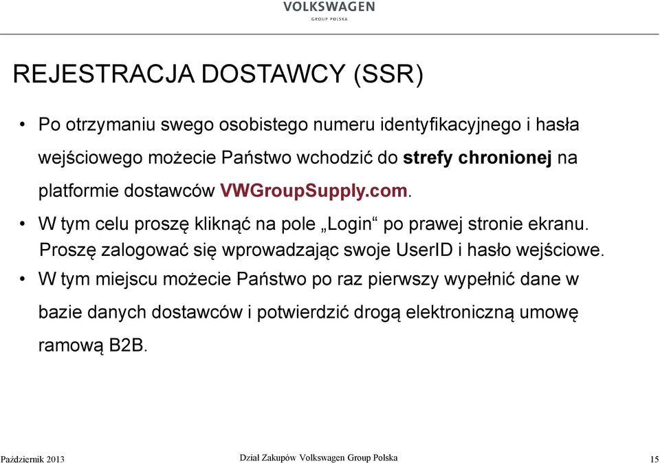 W tym celu proszę kliknąć na pole Login po prawej stronie ekranu.