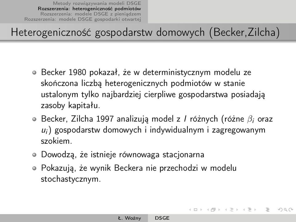 Becker, Zilcha 1997 analizują model z I różnych (różne β i oraz u i ) gospodarstw domowych i indywidualnym i