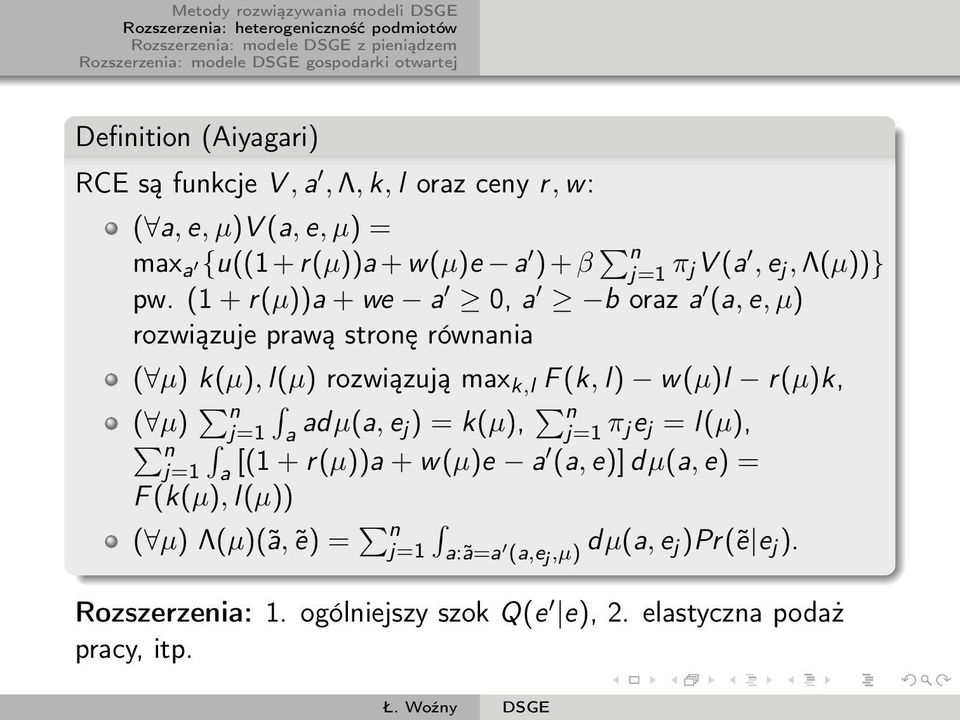 (1 + r(μ))a + we a 0, a b oraz a (a, e, μ) rozwiązuje prawą stronę równania ( μ) k(μ), l(μ) rozwiązują max k,l F (k, l) w(μ)l r(μ)k, (