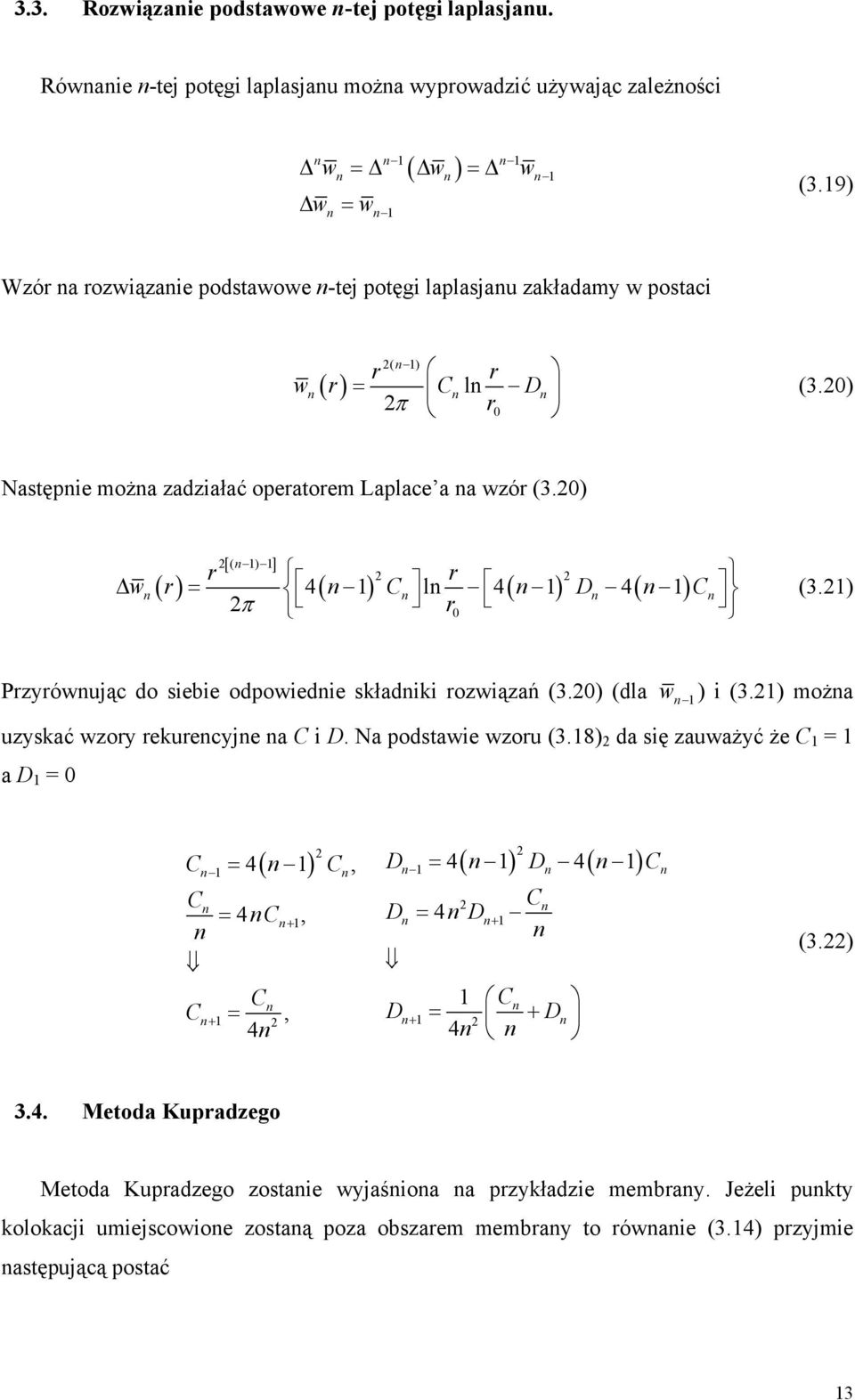 ) [ ] ( ) r r w( r) = 4( ) C l 4( ) D 4( ) C π r (3.) Przyrówując do siebie odpowiedie składiki rozwiązań (3.) (dla w ) i (3.) moża uzyskać wzory rekurecyje a C i D. a podstawie wzoru (3.