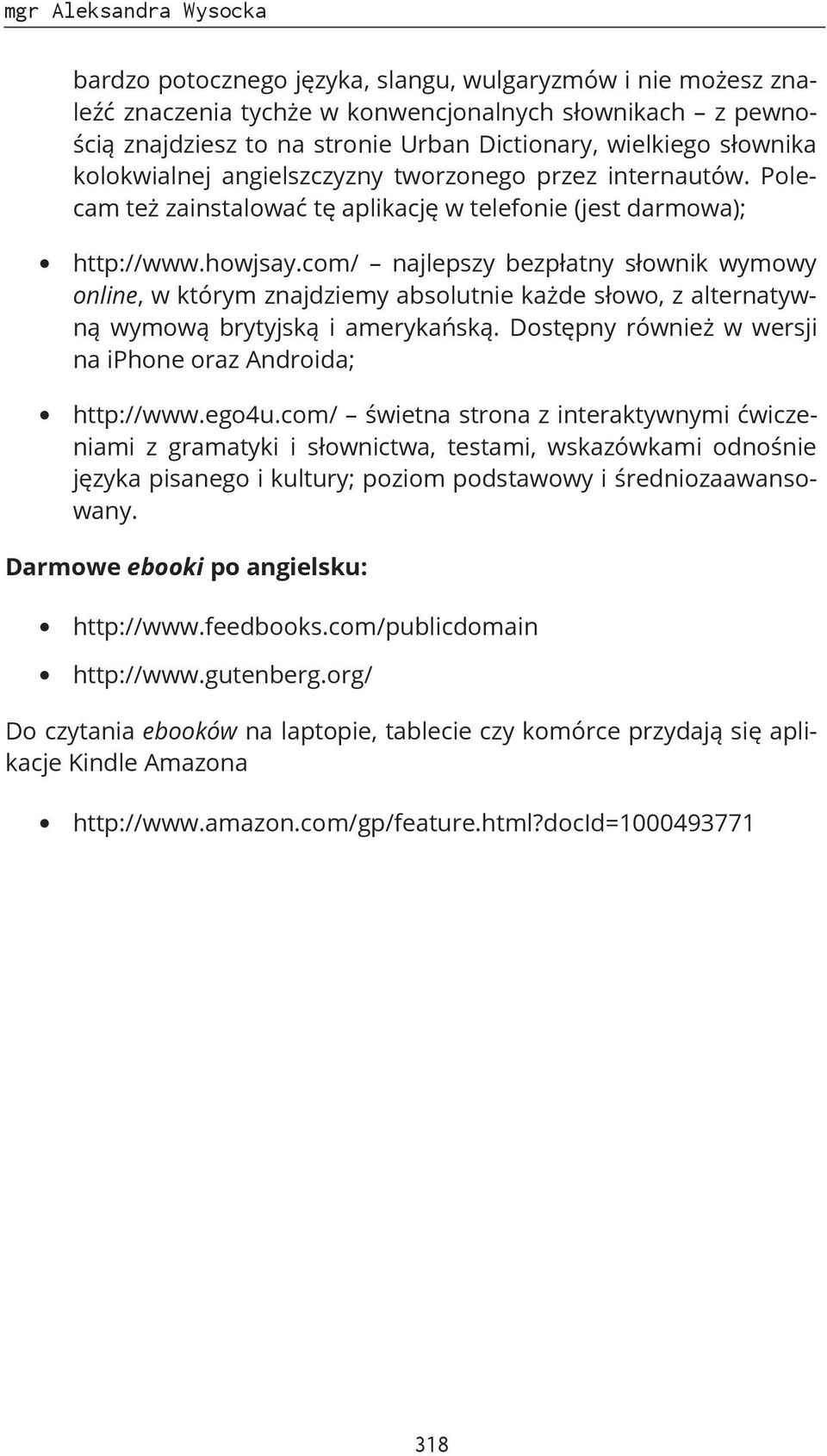 com/ najlepszy bezpłatny słownik wymowy online, w którym znajdziemy absolutnie każde słowo, z alternatywną wymową brytyjską i amerykańską.