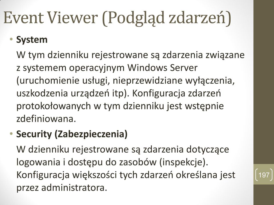 Konfiguracja zdarzeń protokołowanych w tym dzienniku jest wstępnie zdefiniowana.