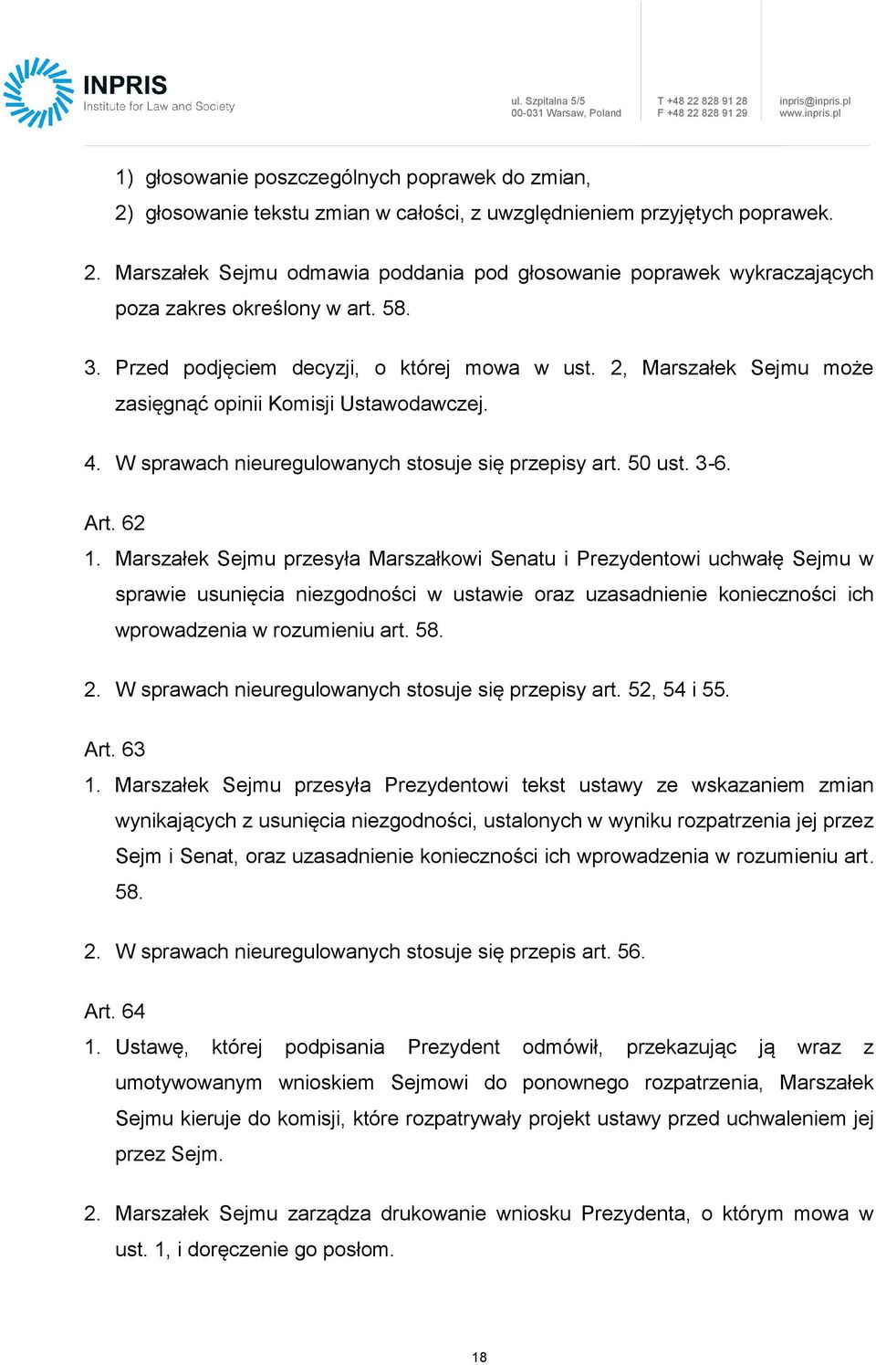 Marszałek Sejmu przesyła Marszałkowi Senatu i Prezydentowi uchwałę Sejmu w sprawie usunięcia niezgodności w ustawie oraz uzasadnienie konieczności ich wprowadzenia w rozumieniu art. 58. 2.