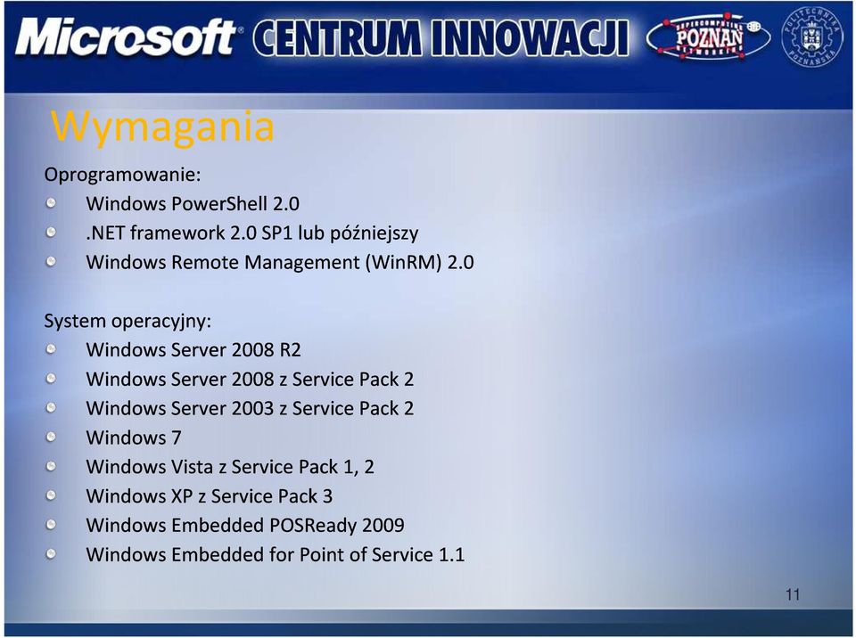 0 System operacyjny: Windows indowsserver 2008 R2 Windows Server 2008 zservice Pack 2 Windows