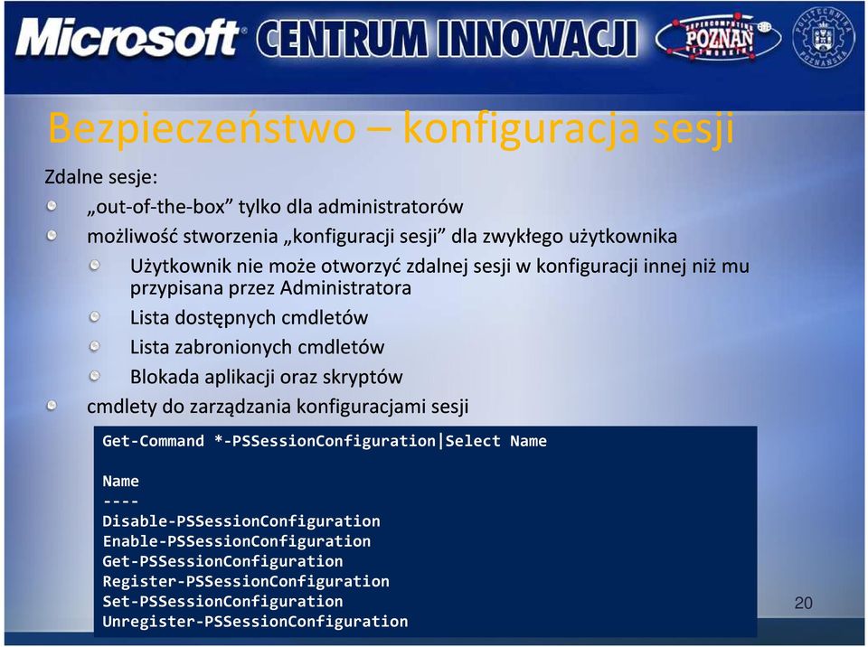 cmdletów Blokada aplikacji oraz skryptów cmdletydo do zarządzania konfiguracjami sesji Get-Command *-PSSessionConfiguration Select Name Name ----