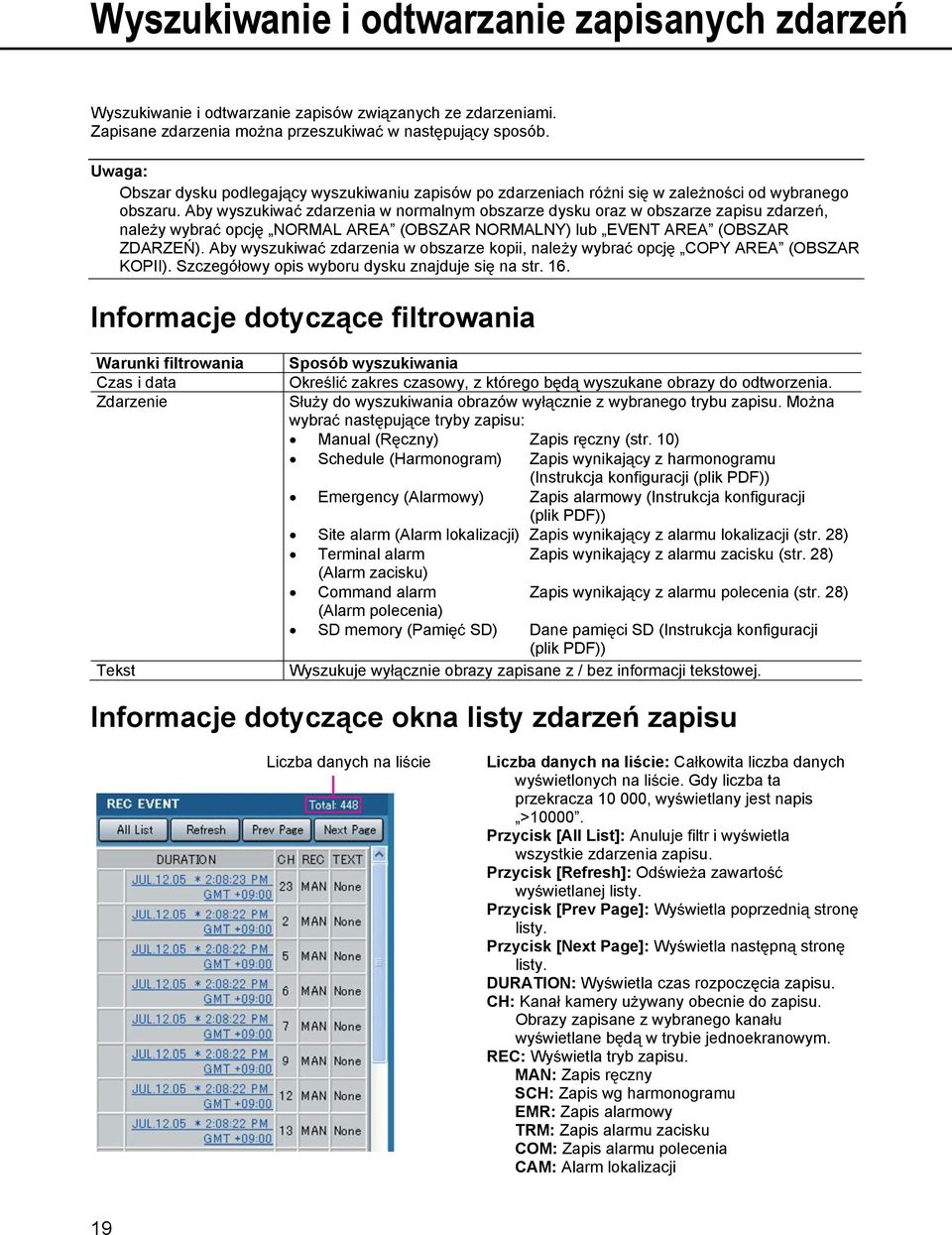 Aby wyszukiwa zdarzenia w normalnym obszarze dysku oraz w obszarze zapisu zdarze, naley wybra opcj NORMAL AREA (OBSZAR NORMALNY) lub EVENT AREA (OBSZAR ZDARZE).